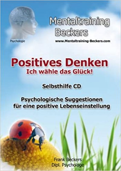 Positives Denken - Ich wähle das Glück Audio CD 2011