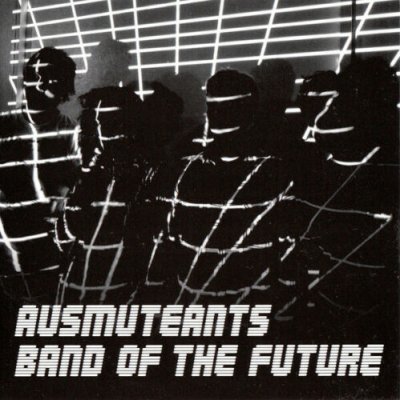Ausmuteants - Band of the Future CD 2016 NEU SEALED