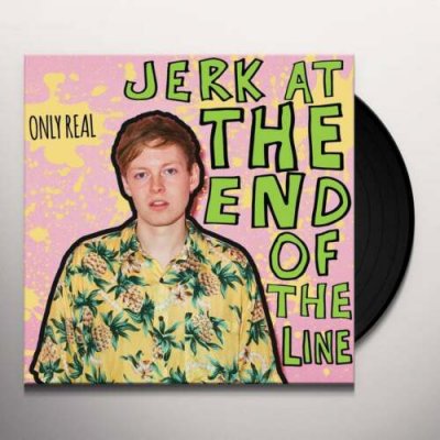 Only Real - Jerk At The End Of The Line Vinyl LP Limited NEU SEALED 2015