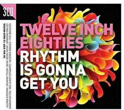 Various – Twelve Inch Eighties (Rhythm Is Gonna Get You) 3x CD Compilation UK 2016