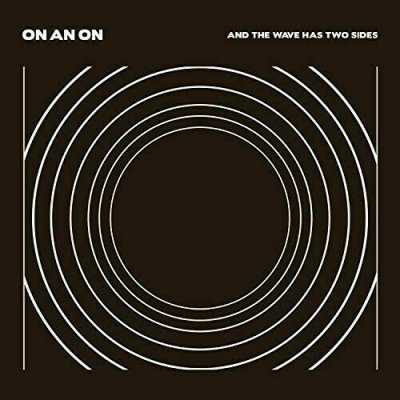 On An On ‎– And The Wave Has Two Sides 2015 Vinyl NEU SEALED