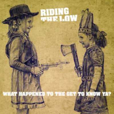 Riding The Low ‎– What Happened To The Get To Know Ya? Vinyl LP 2013 Rock