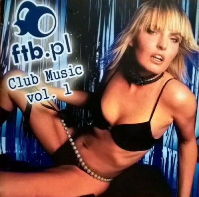 Various ‎– FTB.pl Club Music Vol. 1 CD 2006 NEU SEALED