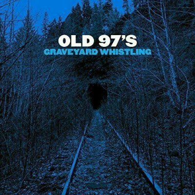 Old 97`S - Graveyard Whistling CD NEU 2017 SEALED