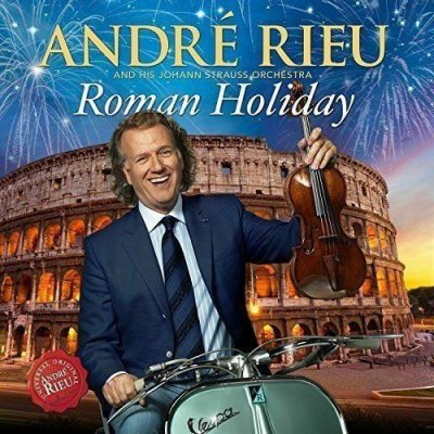 Andre Rieu And His Johann Strauss Orchestra – Arriverderci Roma CD Album 2015