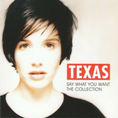 Texas ‎– Say What You Want - The Collection CD 2012 Compilation