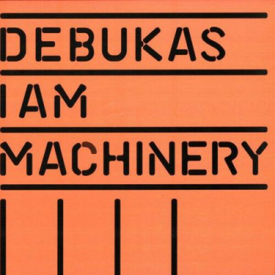 Debukas - I Am Machinery Vinyl LP NEU 2013