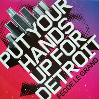 Fedde Le Grand - Put Your Hands Up For Detroit Single 2006 MIXES