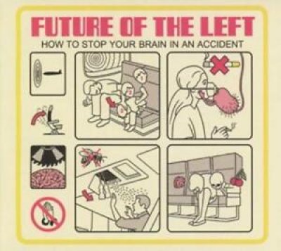 Future Of The Left ‎– How To Stop Your Brain In An Accident Near Mint CD 2013