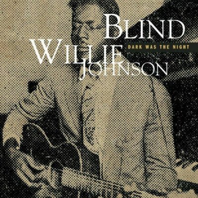 Blind Willie Johnson - Dark Was The Night CD 1998 SEHR GUT